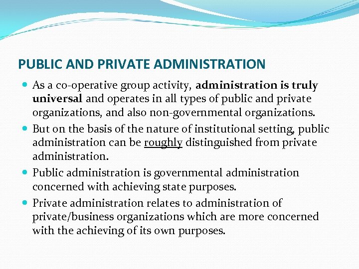 PUBLIC AND PRIVATE ADMINISTRATION As a co-operative group activity, administration is truly universal and