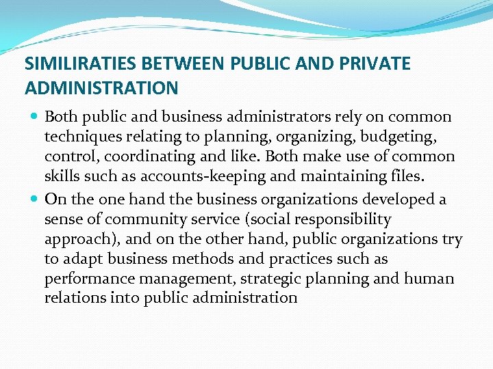 SIMILIRATIES BETWEEN PUBLIC AND PRIVATE ADMINISTRATION Both public and business administrators rely on common