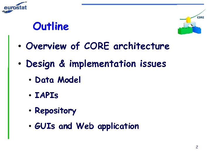 Outline • Overview of CORE architecture • Design & implementation issues • Data Model