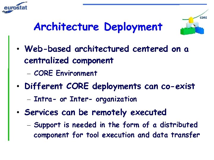 Architecture Deployment • Web-based architectured centered on a centralized component – CORE Environment •