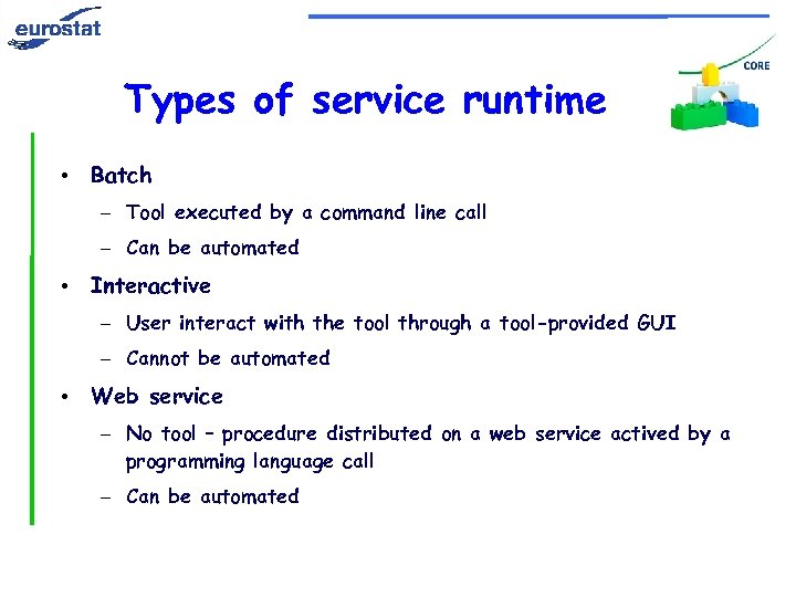 Types of service runtime • Batch – Tool executed by a command line call