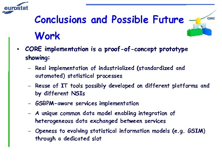 Conclusions and Possible Future Work • CORE implementation is a proof-of-concept prototype showing: –