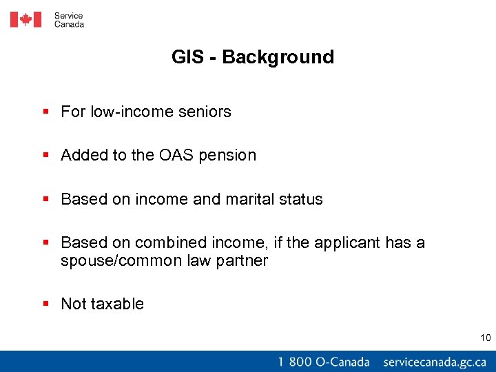 GIS - Background § For low-income seniors § Added to the OAS pension §