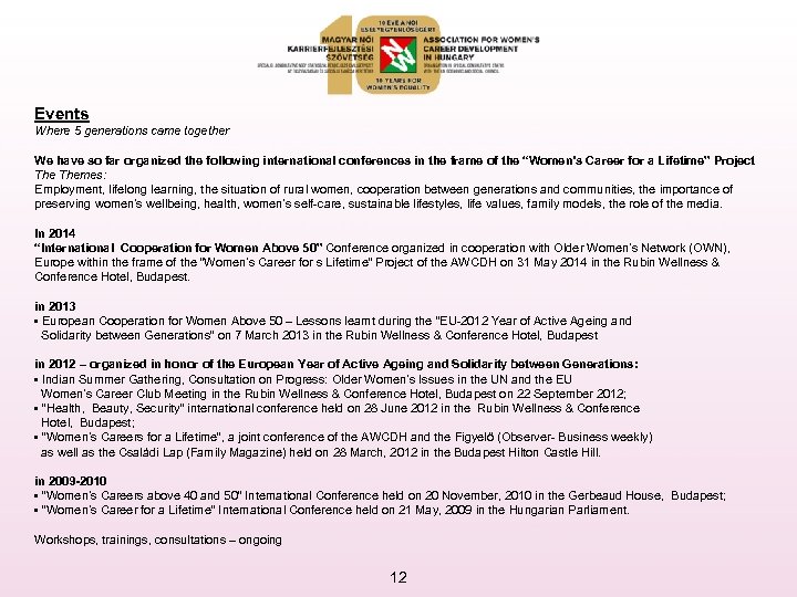 Events Where 5 generations came together We have so far organized the following international