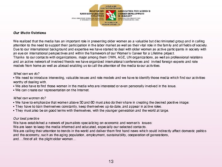 Our Media Relations We realized that the media has an important role in presenting