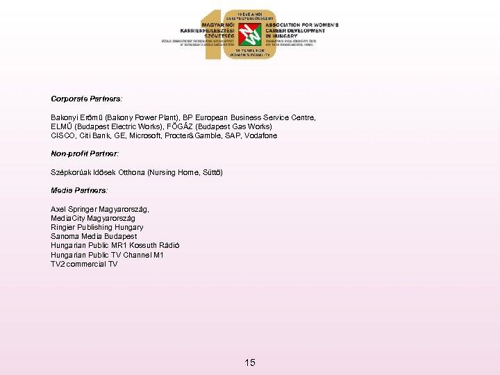 Corporate Partners: Bakonyi Erőmű (Bakony Power Plant), BP European Business Service Centre, ELMŰ (Budapest