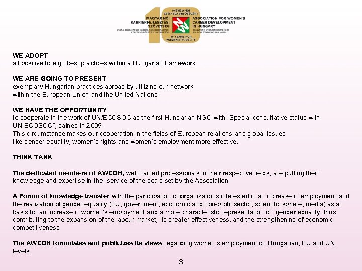 WE ADOPT all positive foreign best practices within a Hungarian framework WE ARE GOING