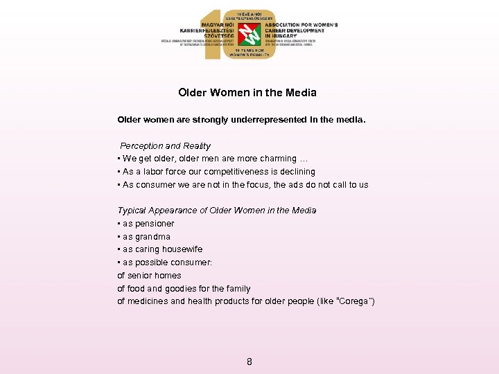 Older Women in the Media Older women are strongly underrepresented in the media. Perception