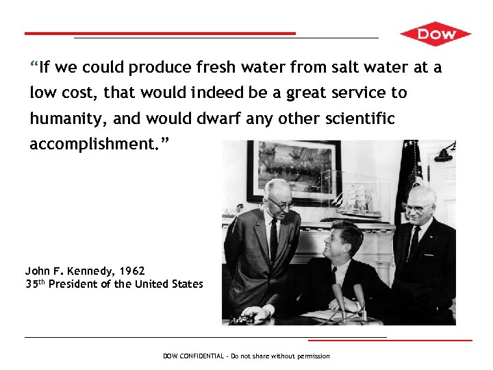 “If we could produce fresh water from salt water at a low cost, that