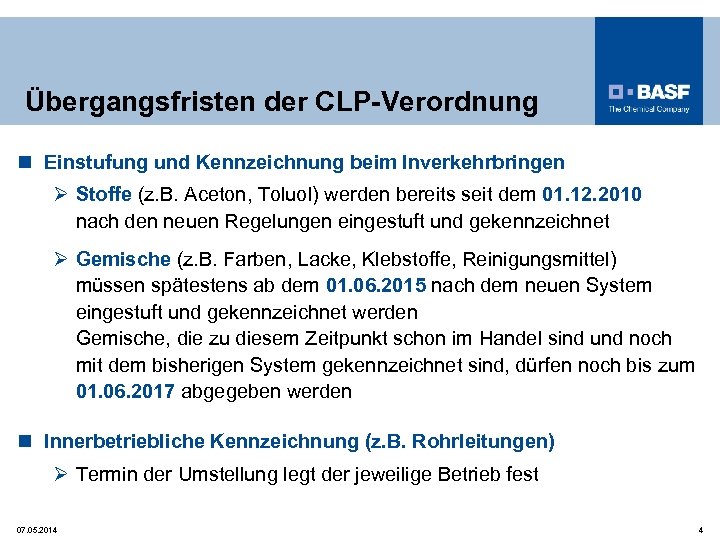 Übergangsfristen der CLP-Verordnung n Einstufung und Kennzeichnung beim Inverkehrbringen Ø Stoffe (z. B. Aceton,