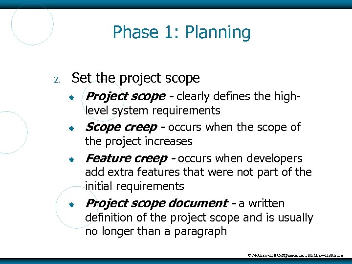 Phase 1: Planning 2. Set the project scope Project scope - clearly defines the