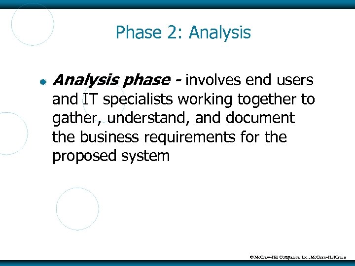 Phase 2: Analysis phase - involves end users and IT specialists working together to