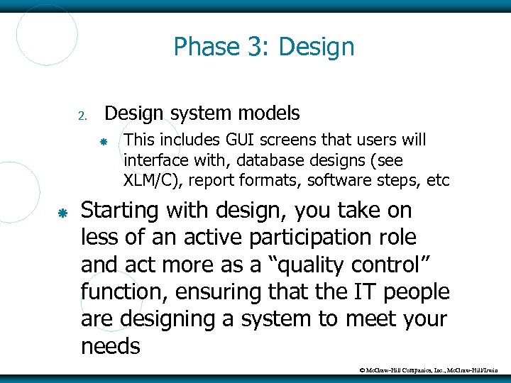 Phase 3: Design 2. Design system models This includes GUI screens that users will