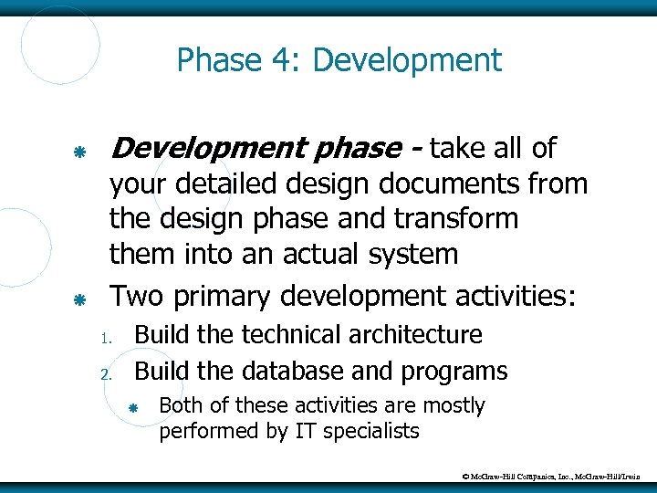 Phase 4: Development phase - take all of your detailed design documents from the