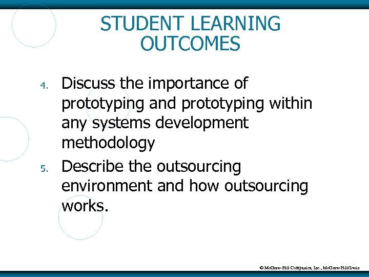 STUDENT LEARNING OUTCOMES 4. 5. Discuss the importance of prototyping and prototyping within any