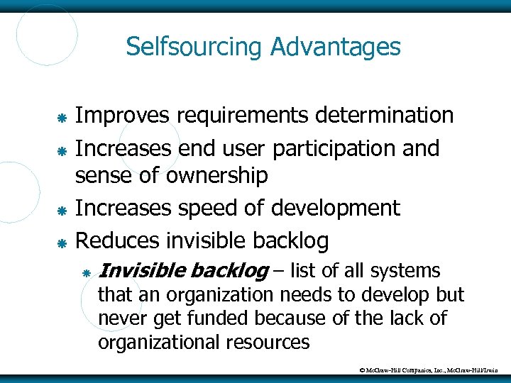 Selfsourcing Advantages Improves requirements determination Increases end user participation and sense of ownership Increases