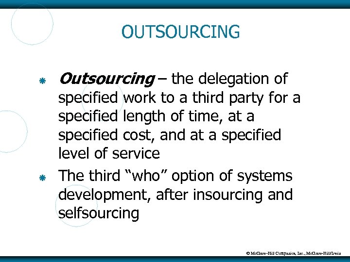 OUTSOURCING Outsourcing – the delegation of specified work to a third party for a