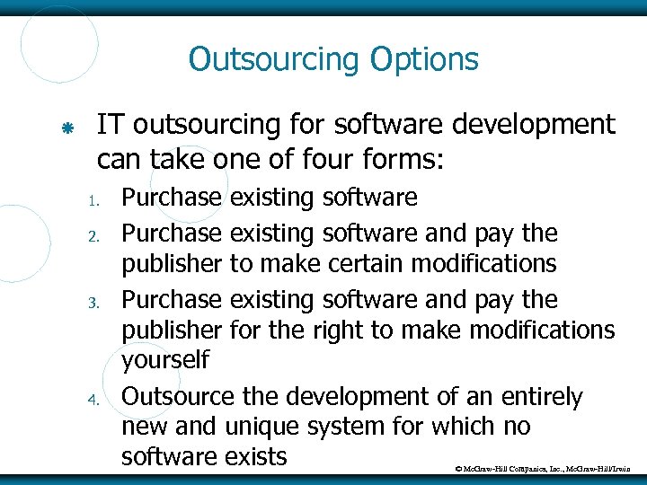 Outsourcing Options IT outsourcing for software development can take one of four forms: 1.