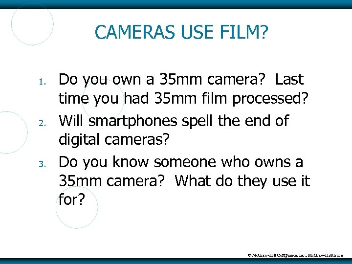 CAMERAS USE FILM? 1. 2. 3. Do you own a 35 mm camera? Last