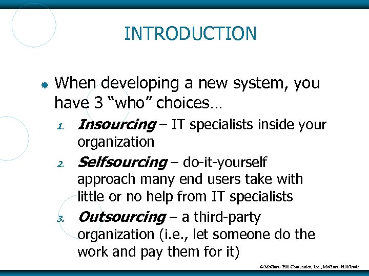 INTRODUCTION When developing a new system, you have 3 “who” choices… 1. Insourcing –