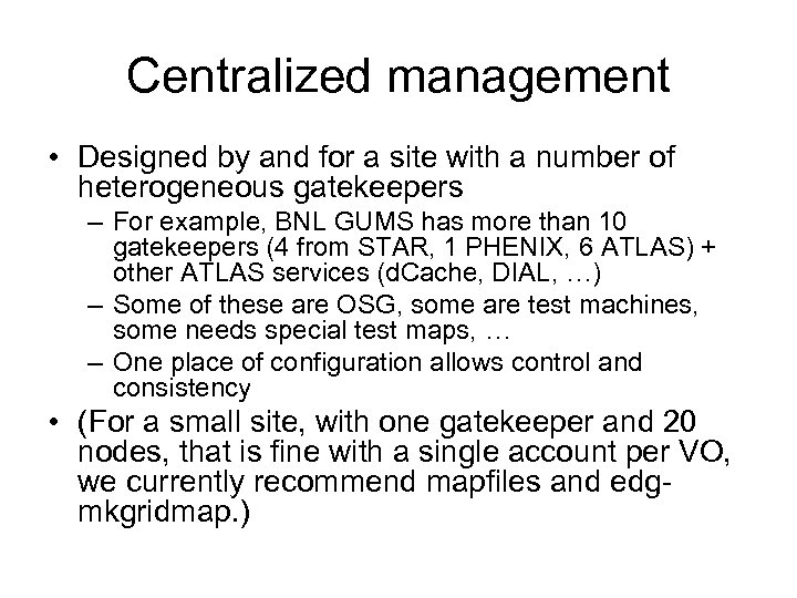 Centralized management • Designed by and for a site with a number of heterogeneous