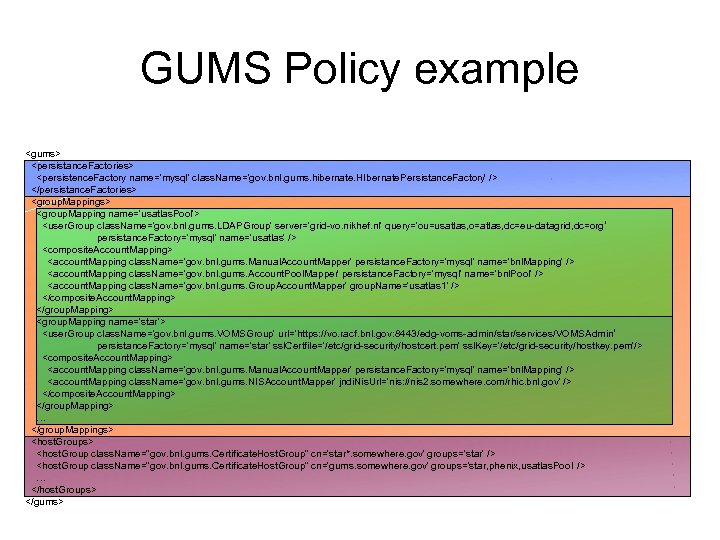 GUMS Policy example <gums> <persistance. Factories> <persistence. Factory name='mysql' class. Name='gov. bnl. gums. hibernate.