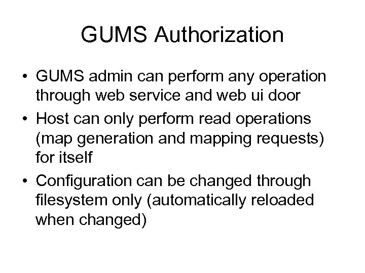 GUMS Authorization • GUMS admin can perform any operation through web service and web