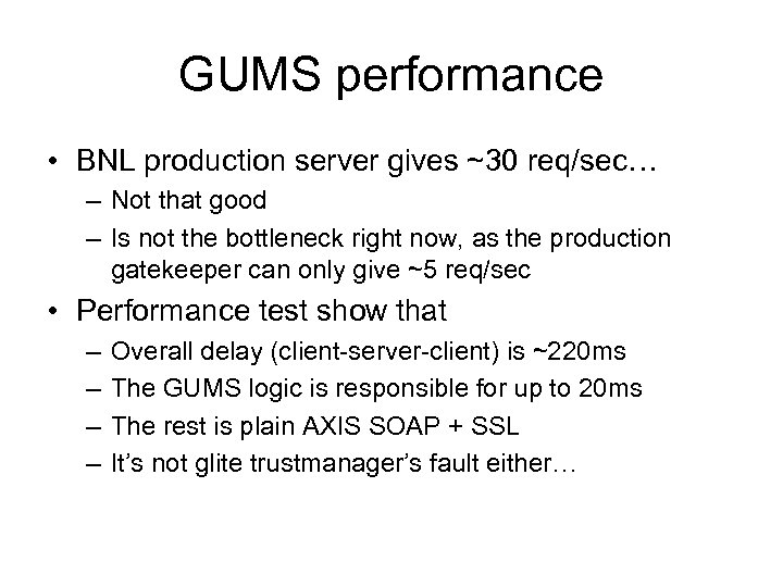 GUMS performance • BNL production server gives ~30 req/sec… – Not that good –