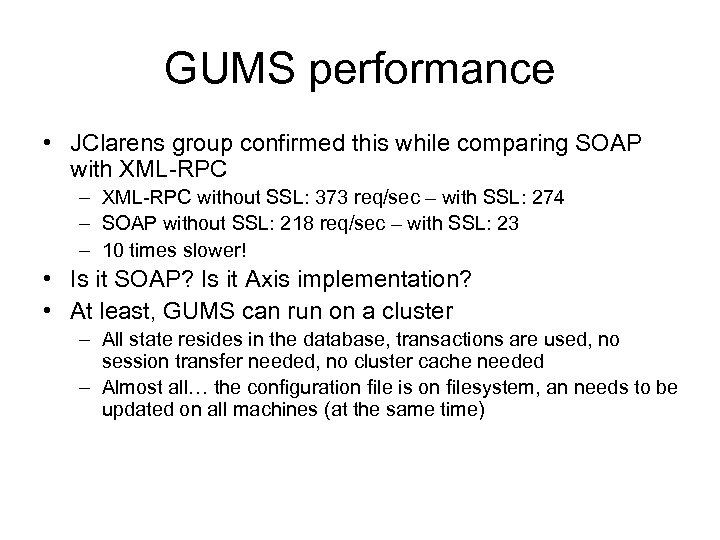 GUMS performance • JClarens group confirmed this while comparing SOAP with XML-RPC – XML-RPC