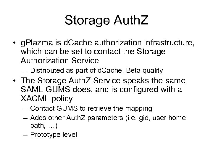 Storage Auth. Z • g. Plazma is d. Cache authorization infrastructure, which can be