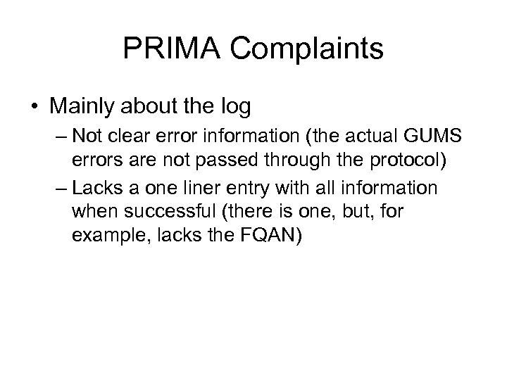 PRIMA Complaints • Mainly about the log – Not clear error information (the actual