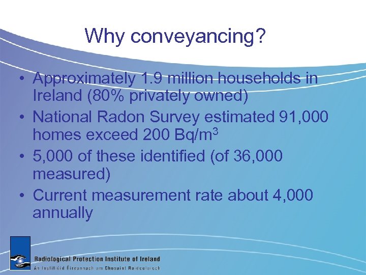 Why conveyancing? • Approximately 1. 9 million households in Ireland (80% privately owned) •