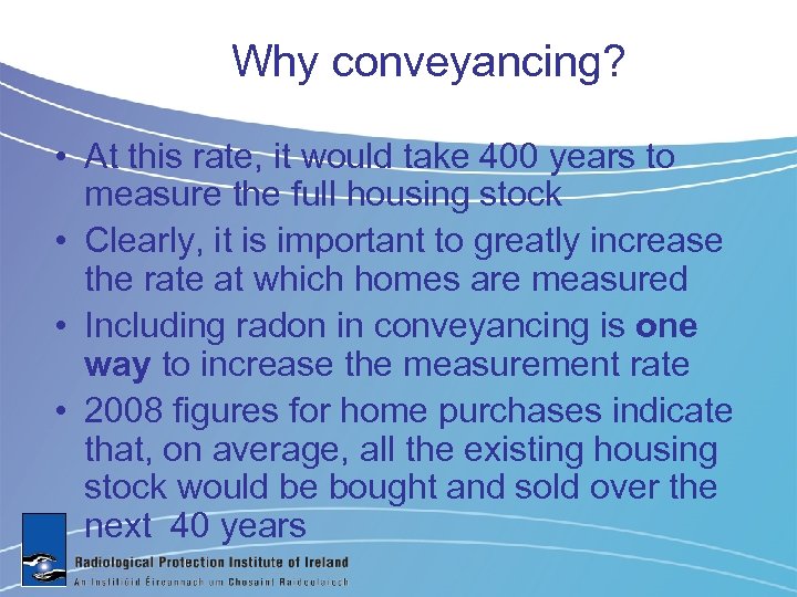 Why conveyancing? • At this rate, it would take 400 years to measure the