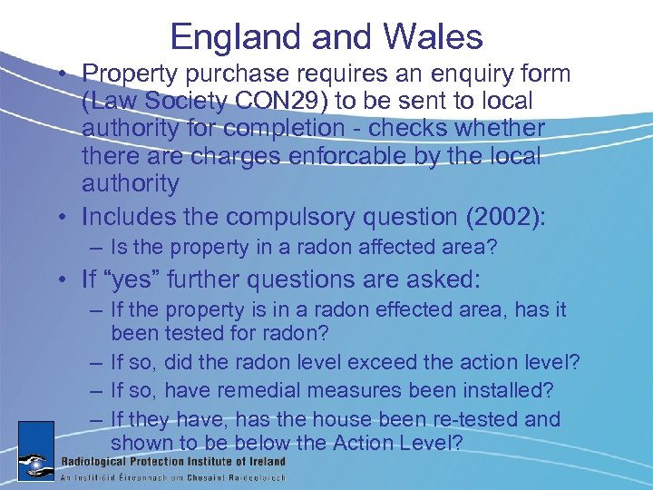 England Wales • Property purchase requires an enquiry form (Law Society CON 29) to