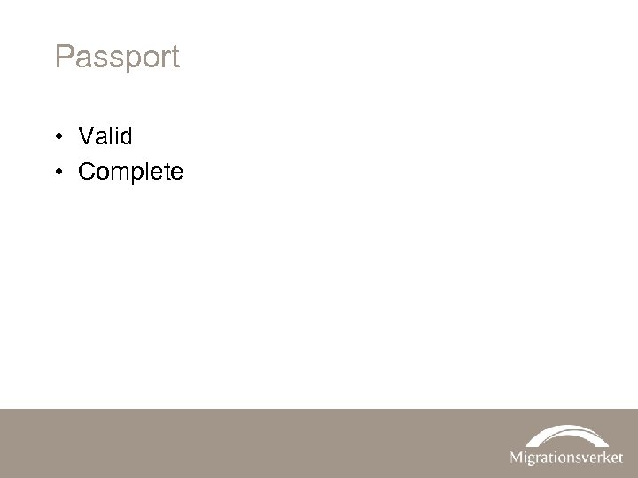 Passport • Valid • Complete 