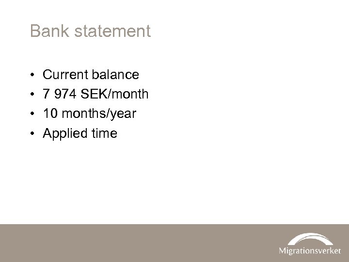 Bank statement • • Current balance 7 974 SEK/month 10 months/year Applied time 