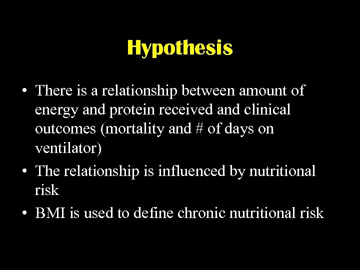 Hypothesis • There is a relationship between amount of energy and protein received and