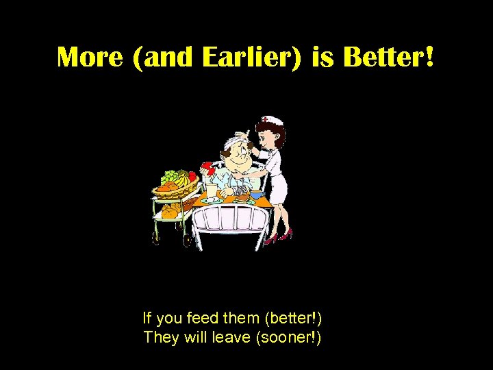 More (and Earlier) is Better! If you feed them (better!) They will leave (sooner!)