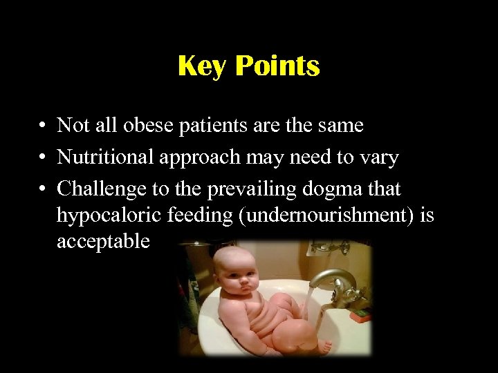 Key Points • Not all obese patients are the same • Nutritional approach may