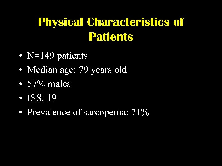 Physical Characteristics of Patients • • • N=149 patients Median age: 79 years old