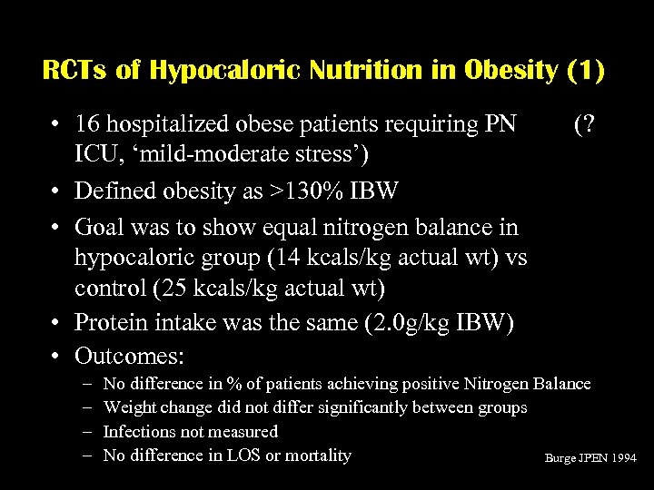 RCTs of Hypocaloric Nutrition in Obesity (1) • 16 hospitalized obese patients requiring PN