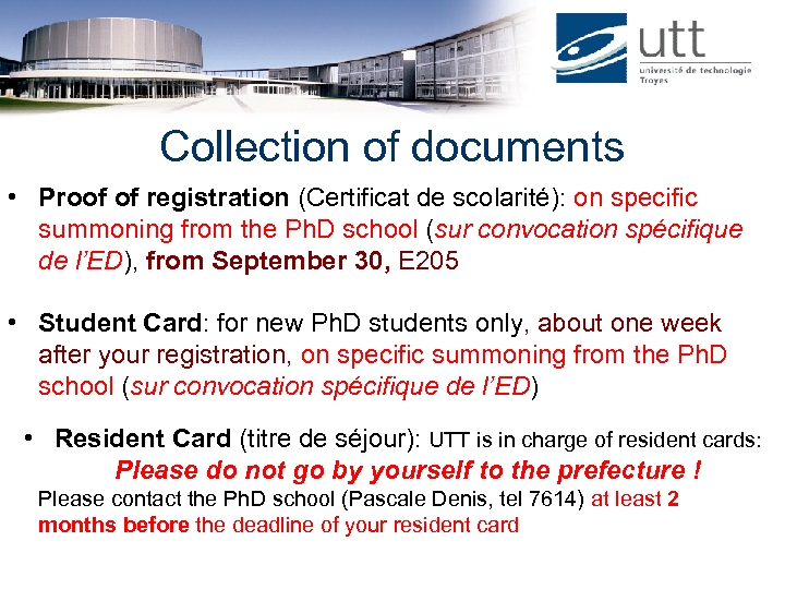 Collection of documents • Proof of registration (Certificat de scolarité): on specific summoning from