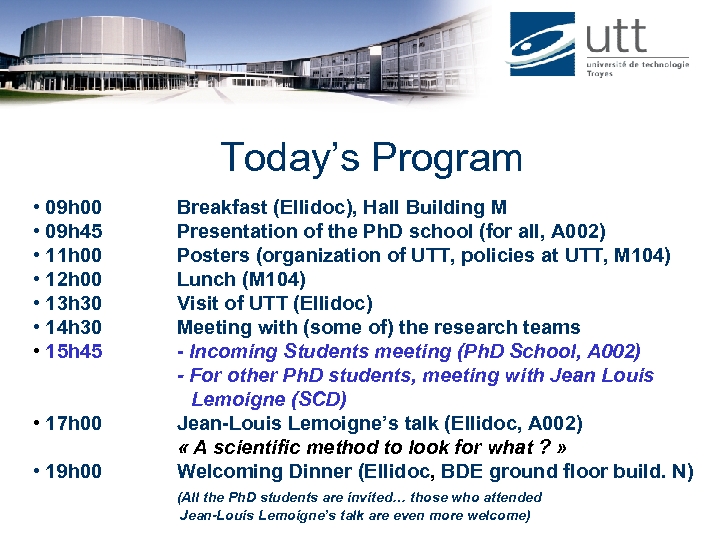 Today’s Program • 09 h 00 Breakfast (Ellidoc), Hall Building M • 09 h