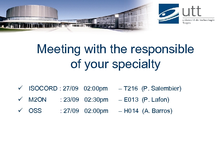 Meeting with the responsible of your specialty ü ISOCORD : 27/09 02: 00 pm