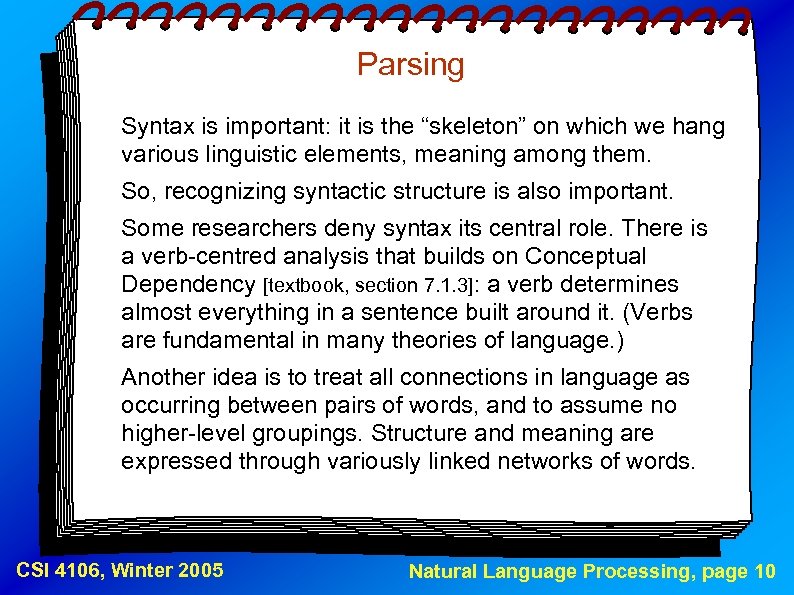 Parsing Syntax is important: it is the “skeleton” on which we hang various linguistic