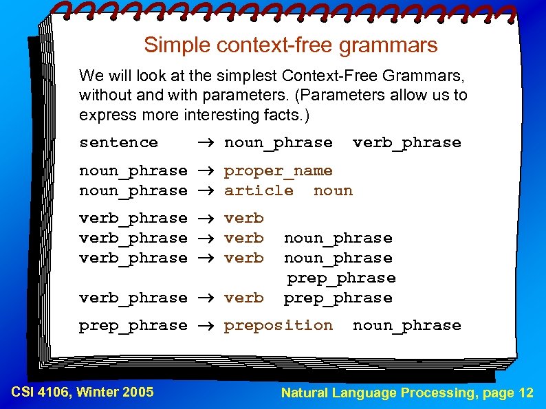 Simple context-free grammars We will look at the simplest Context-Free Grammars, without and with