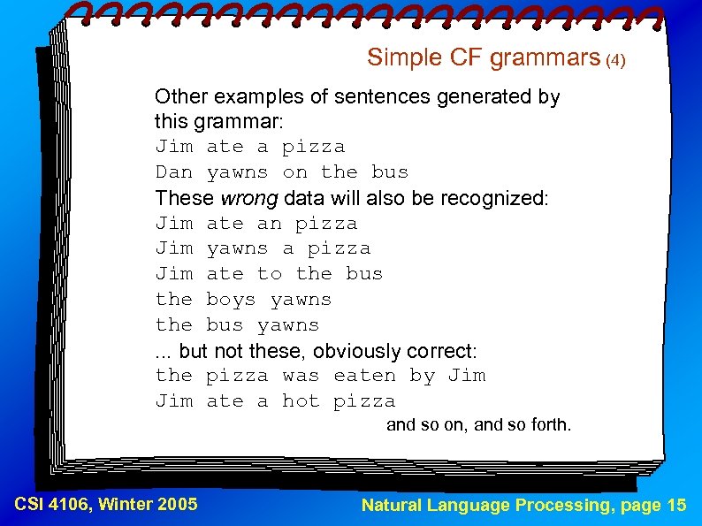 Simple CF grammars (4) Other examples of sentences generated by this grammar: Jim ate