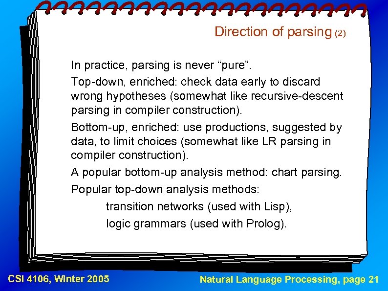 Direction of parsing (2) In practice, parsing is never “pure”. Top-down, enriched: check data