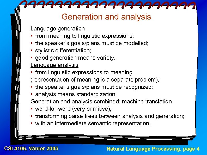 Generation and analysis Language generation • from meaning to linguistic expressions; • the speaker’s