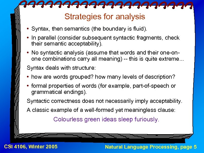 Strategies for analysis • Syntax, then semantics (the boundary is fluid). • In parallel